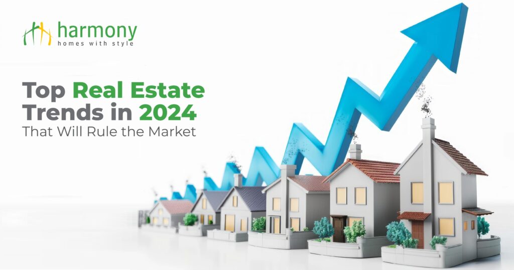 Top Real Estate Trends in 2024 That Will Rule the Market - Harmony ...